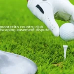 montecito country club landscaping easement dispute