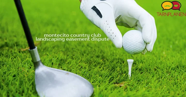 montecito country club landscaping easement dispute